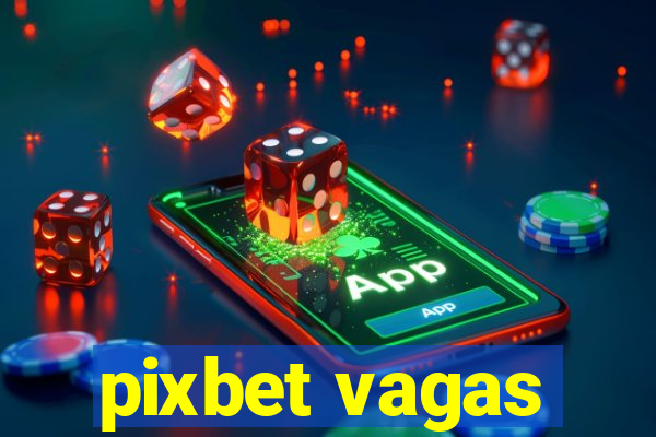 pixbet vagas